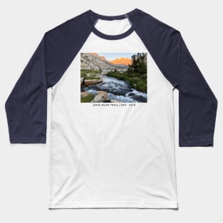 THE JOHN MUIR TRAIL Baseball T-Shirt